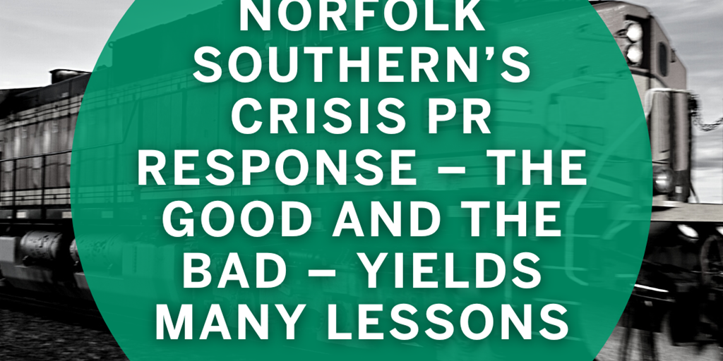 Norfolk Southern’s Crisis PR Response – the Good and the Bad – Yields Many Lessons