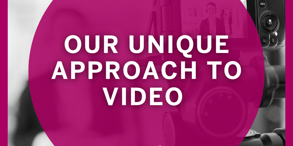 Our Unique Approach to Video