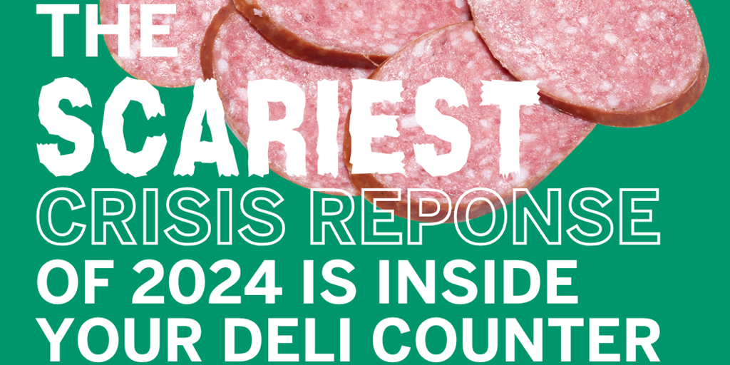 The Scariest Crisis Response of 2024 Is Inside Your Deli Counter